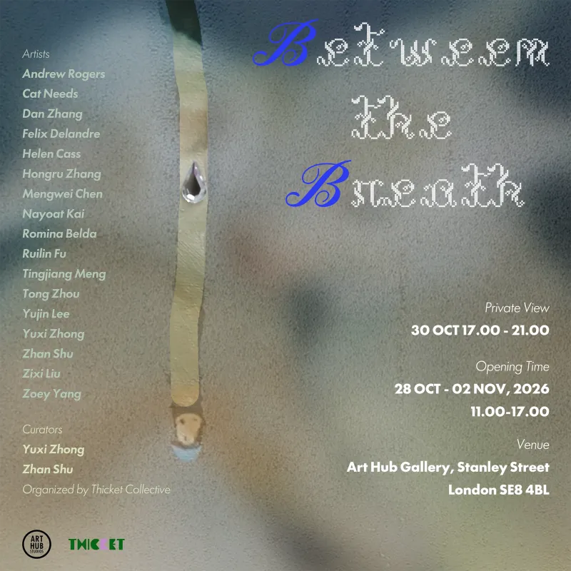 Between the Breath, Andrew Rogers, Cat Needs, Dan Zhang, Felix Delandre, Helen Cass, Hongru Zhang, Mengwei Chen, Nayoat Kai, Romina Belda, Ruilin Fu, Tingjiang Meng, Tong Zhou, Yujin Lee, Yuxi Zhong, Zhan Shu, Zixi Liu, Zoey Yang
